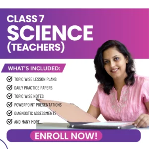 Class VII Science (Teachers) Aligned with Old NCERT Textbooks