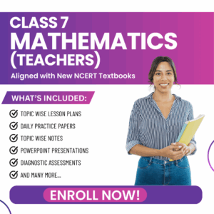 Class VII Mathematics (Teachers) Aligned with New NCERT Textbooks
