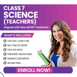 Class VII Science (Teachers) Aligned with New NCERT Textbooks