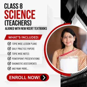 Class VIII Science (Teachers) Aligned with New NCERT Textbooks
