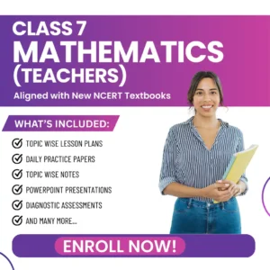Class VII Mathematics (Teachers) Aligned with New NCERT Textbooks