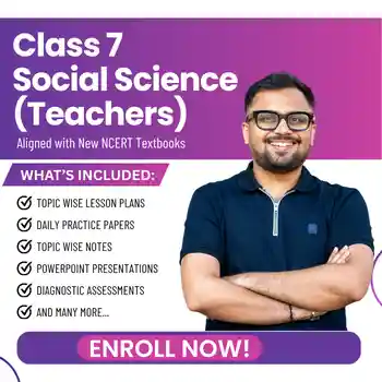 Class VII Social Science (Teachers) Aligned with New NCERT Textbooks